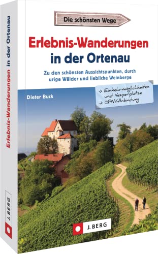 Schwarzwald Reiseführer – Erlebnis-Wanderungen in der Ortenau: Zu den schönsten Aussichtspunkten, durch urige Wälder und liebliche Weinberge wandern Schwarzwald Reiseführer – Erlebnis-Wanderungen in der Ortenau: Zu den schönsten Aussichtspunkten, durch urige Wälder und liebliche Weinberge wandern von Bruckmann