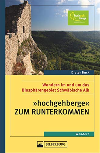 »hochgehberge« zum Runterkommen. Wandern im und um das Biosphärengebiet Schwäbische Alb. Ein Wanderführer für Genusswanderer, die beim Höhenwandern Entspannung suchen. »hochgehberge« zum Runterkommen. Wandern im und um das Biosphärengebiet Schwäbische Alb. Ein Wanderführer für Genusswanderer, die beim Höhenwandern Entspannung suchen.
