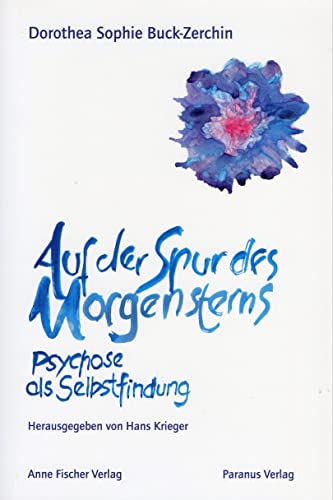 Auf der Spur des Morgensterns: Psychose als Selbstfindung von Psychiatrie-Verlag GmbH