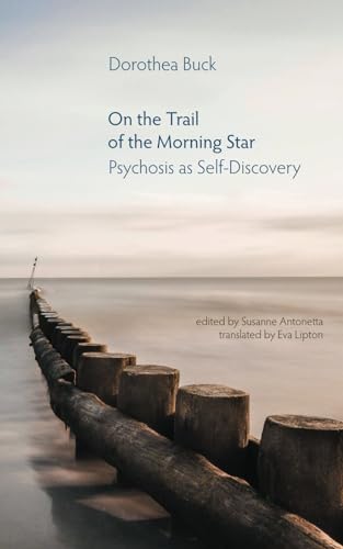 On the Trail of the Morning Star: Psychosis as Self-Discovery