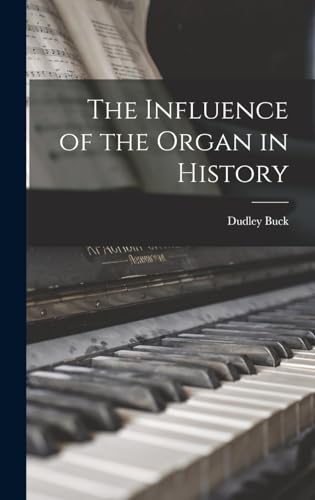 The Influence of the Organ in History von Anson Street Press