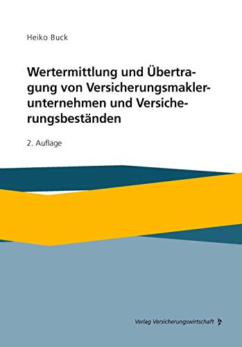 Wertermittlung und Übertragung von Versicherungsmaklerunternehmen und Versicherungsbeständen von VVW-Verlag Versicherungs.