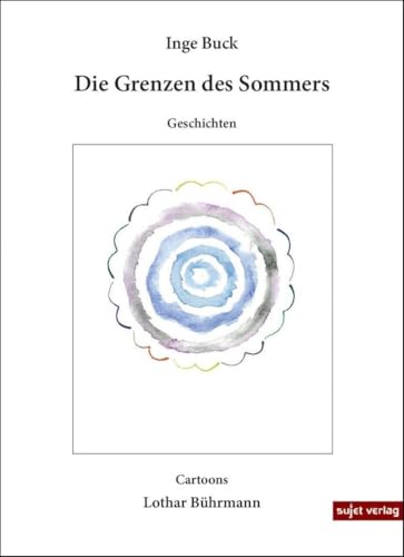 Die Grenzen des Sommers: Geschichten von Sujet Verlag