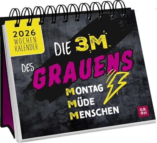 Mini-Wochenkalender 2026: Die 3 M des Grauens: Montag. Müde. Menschen.: Tischkalender zum Aufstellen mit Wochenkalendarium mit witzigen und bösen Sprüchen von Groh