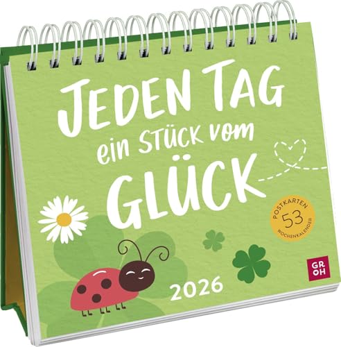 Postkartenkalender 2026: Jeden Tag ein Stück vom Glück: Wochenkalender zum Aufstellen, Tischkalender mit Spiralbindung und 53 Postkarten zum Heraustrennen von Groh