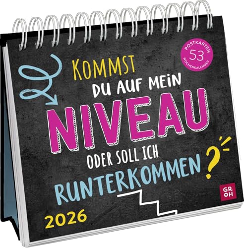 Postkartenkalender 2026: Kommst du auf mein Niveau oder soll ich runterkommen?: Wochenkalender zum Aufstellen, Tischkalender mit Spiralbindung und 53 Postkarten zum Heraustrennen von Groh