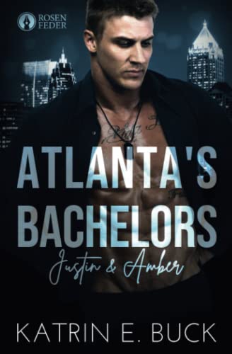 Atlanta's Bachelors: Justin & Amber (The Bachelors, Band 4) Atlanta's Bachelors: Justin & Amber (The Bachelors, Band 4)