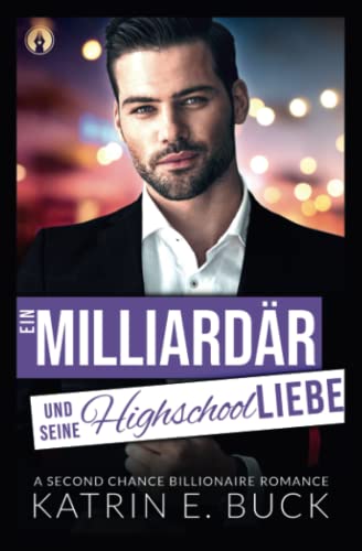 Ein Milliardär und seine Highschoolliebe: A Second Chance Billionaire Romance (San Antonio Billionaires, Band 4) von Independently published