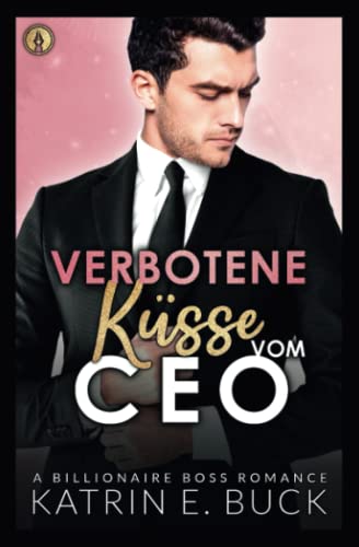 Verbotene Küsse vom CEO: A Billionaire Boss Romance (San Antonio Billionaires, Band 6) von Independently published