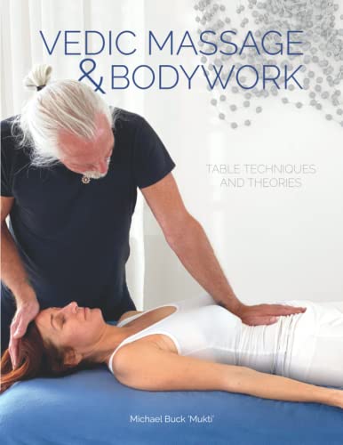 Vedic Massage & Bodywork: Table Techniques & Theories von Powerful Potential & Purpose Publishing