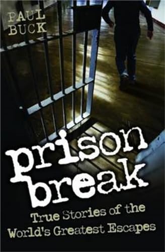 Prison Break - True Stories of the World's Greatest Escapes von John Blake