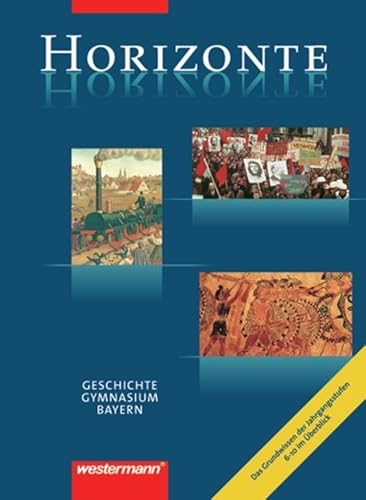 Horizonte - Geschichte 6-10. Grundwissen. Gymnasium. Bayern