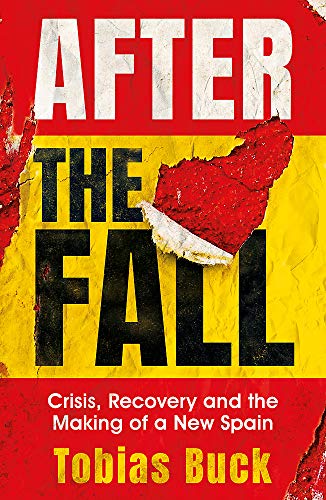 After the Fall: Crisis, Recovery and the Making of a New Spain von Weidenfeld & Nicolson