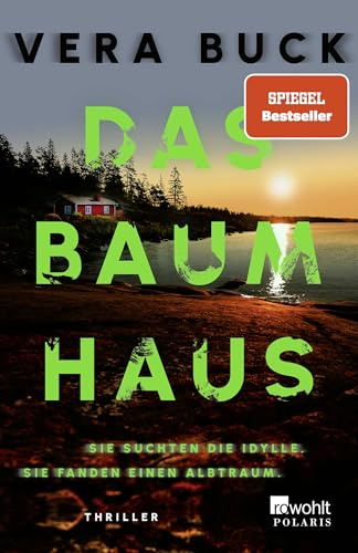 Das Baumhaus: Sie suchten die Idylle. Sie fanden einen Albtraum. | Der Must-Read Thriller des Jahres von Rowohlt