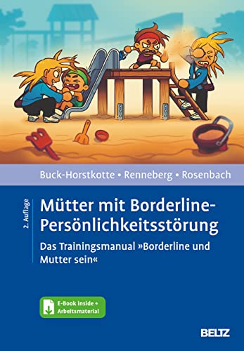 Mütter mit Borderline-Persönlichkeitsstörung: Das Trainingsmanual »Borderline und Mutter sein«. Mit E-Book inside und Arbeitsmaterial von Beltz