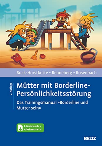 Mütter mit Borderline-Persönlichkeitsstörung: Das Trainingsmanual »Borderline und Mutter sein«. Mit E-Book inside und Arbeitsmaterial