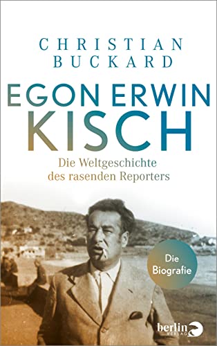 Egon Erwin Kisch: Die Weltgeschichte des rasenden Reporters. Die Biografie | 75. Todestag am 31. März 2023