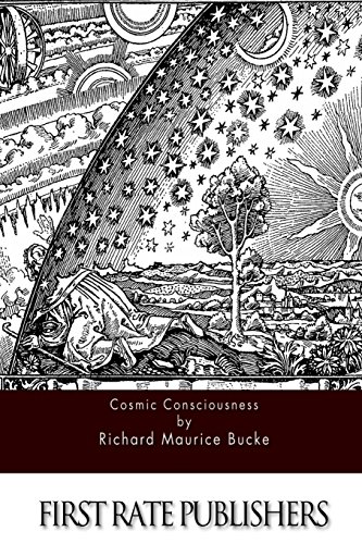 Cosmic Conciousness: A Study in the Evolution of the Human Mind Cosmic Conciousness: A Study in the Evolution of the Human Mind
