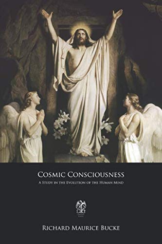 Cosmic Consciousness: A Study in the Evolution of the Human Mind von Independently published