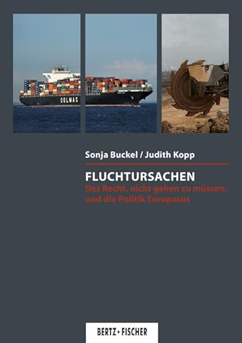 Fluchtursachen: Das Recht, nicht gehen zu müssen, und die Politik Europas (Kritische Wissenschaft) von Bertz und Fischer