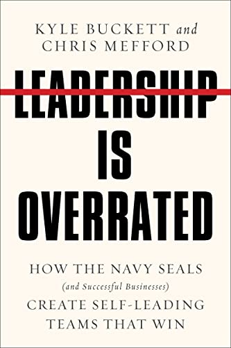 Leadership Is Overrated: How the Navy SEALs (and Successful Businesses) Create Self-Leading Teams That Win von HarperOne