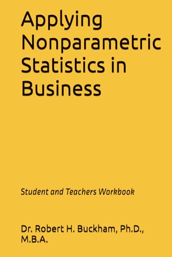 Applying Nonparametric Statistics in Business: Student and Teachers Workbook von Independently published
