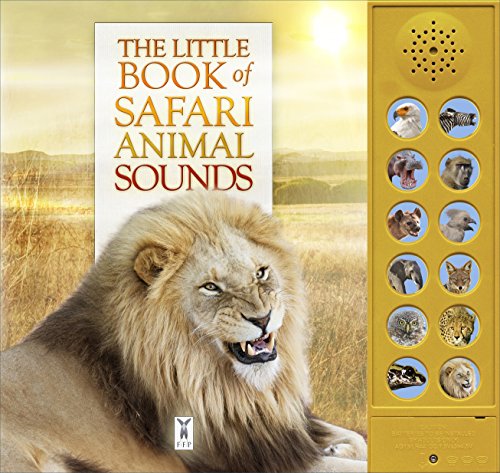 The Little Book of Safari Animal Sounds: Interactive sound book for young nature enthusiasts: Part of the Little Book of Sounds Series for Children Aged 3 to 8 Years
