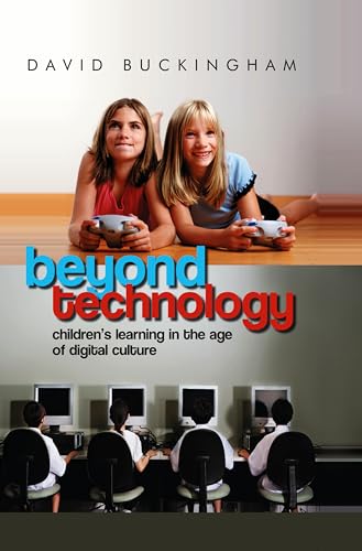 Beyond Technology: Children's Learning in the Age of Digital Culture