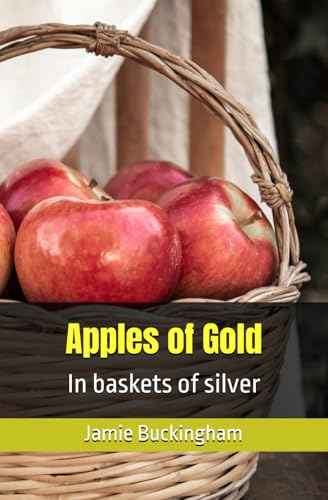 Apples of Gold (Jamie Buckingham Classic Sermon Series) von Independently published