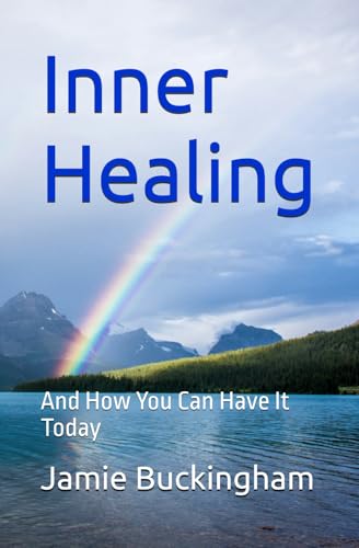 Inner Healing: And How You Can Have it Today (Jamie Buckingham Classic Sermon Series) von Independently published