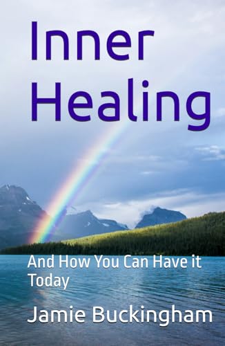 Inner Healing: And How You Can Have it Today (Jamie Buckingham Classic Sermon Series) von Independently published