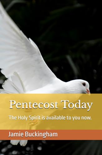 Pentecost Today: The Holy Spirit is available to you now. (Jamie Buckingham Classic Sermon Series) von Independently published