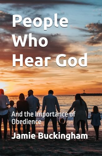 People Who Hear God: And the Importance of Obedience (Jamie Buckingham Classic Sermon Series) von Independently published