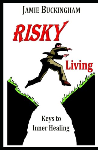 Risky Living: Keys to Inner Healing von Independently published