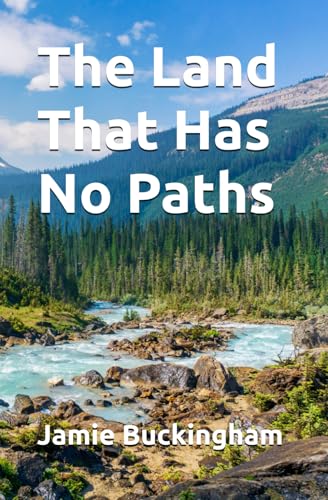 The Land That Has No Paths (Jamie Buckingham Classic Sermon Series) von Independently published
