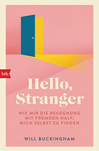 Hello, Stranger: Wie mir die Begegnung mit Fremden half, mich selbst zu finden Hello, Stranger: Wie mir die Begegnung mit Fremden half, mich selbst zu finden von btb