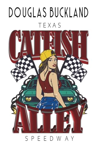 Catfish Alley: Texas Speedway von Mirador Publishing