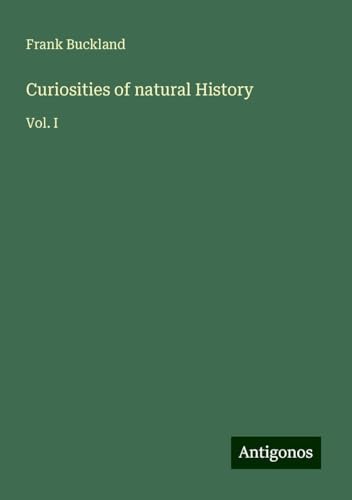 Curiosities of natural History: Vol. I