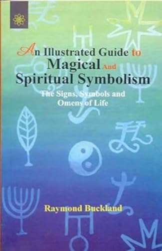 An Illustrated Guide to Magical and Spiritual Symbolism: Signs, Symbols and Omens