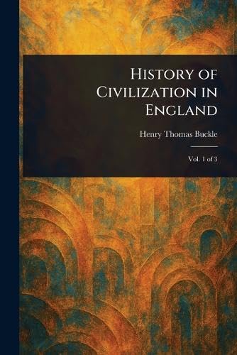 History of Civilization in England von Anson Street Press