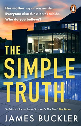 The Simple Truth: A gripping, twisty, thriller that you won’t be able to put down, perfect for fans of Anatomy of a Scandal and Showtrial von Penguin