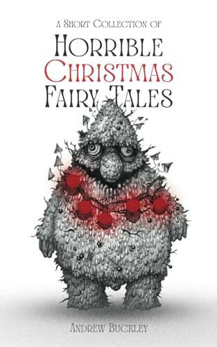A Short Collection of Horrible Christmas Fairy Tales von Independently published
