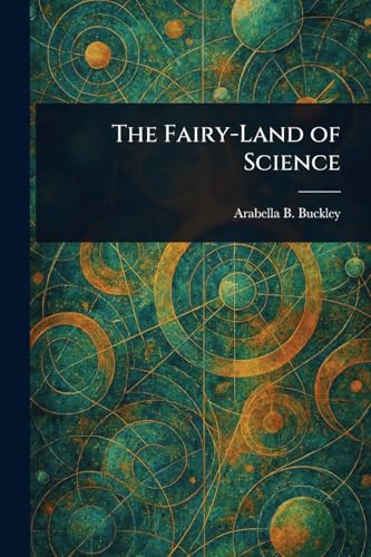The Fairy-Land of Science von Anson Street Press