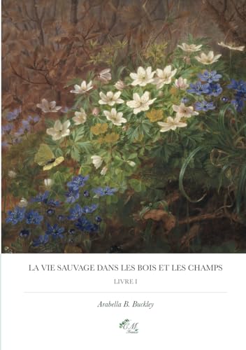 La Vie sauvage dans les bois et les champs