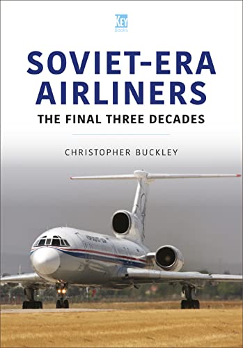 Soviet-era Airliners: The Final Three Decades (Historic Commercial Aircraft, 1)