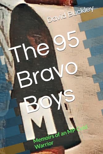 The 95 Bravo Boys: Memoirs of an MP Cold Warrior von Independently published