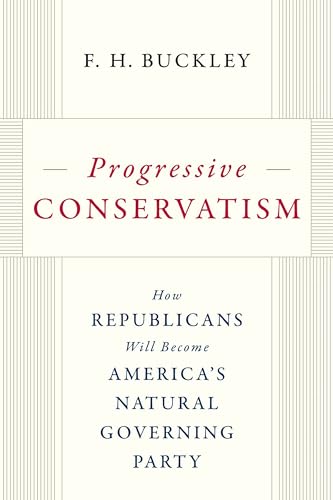 Progressive Conservatism: How Republicans Will Become America's Natural Governing Party von Encounter Books