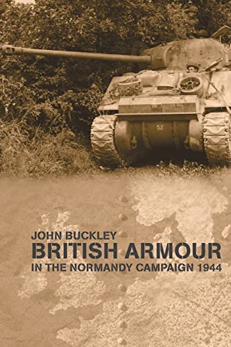 British Armour in the Normandy Campaign 1944 (Military History and Policy)