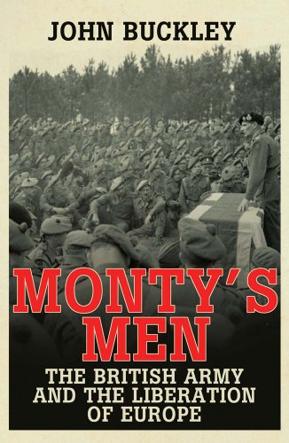Monty's Men: The British Army and the Liberation of Europe von Yale University Press