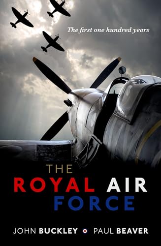 The Royal Air Force: The First One Hundred Years von Oxford University Press